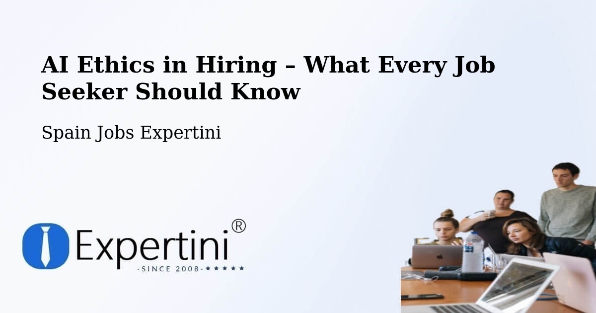 AI Ethics in Recruitment & Hiring – Atarfe - Atarfe, Spain Jobs Expertini